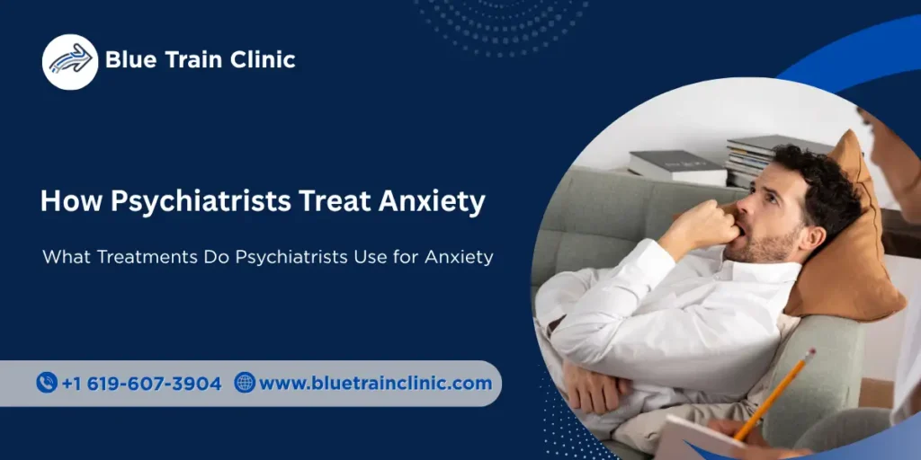 How psychiatrists treat anxiety with therapy and medication