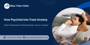How psychiatrists treat anxiety with therapy and medication